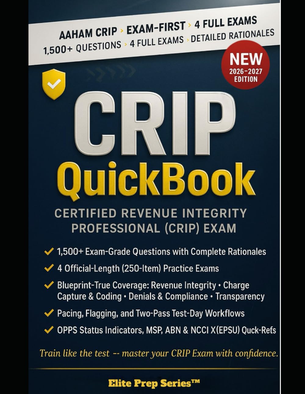 CRIP QUICKBOOK 2026–2027: 1500+ Exam-Grade Questions, Correct Answers, Detailed Explanations, Strategies, 4 Official-Length Exams—No Crash Course ... Revenue Integrity Professional (CRIP) Exam
