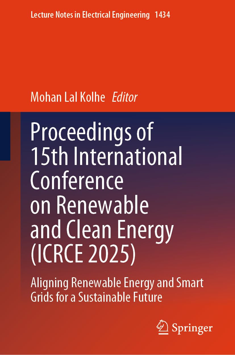 Proceedings of 15th International Conference on Renewable and Clean Energy (ICRCE 2025): Aligning Renewable Energy and Smart Grids for a Sustainable ... Notes in Electrical Engineering Book 1434)