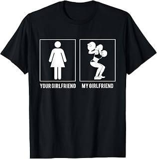WEIGHT LIFTING - YOUR GIRLFRIEND - MY GIRLFRIEND T SHIRTS T-Shirt