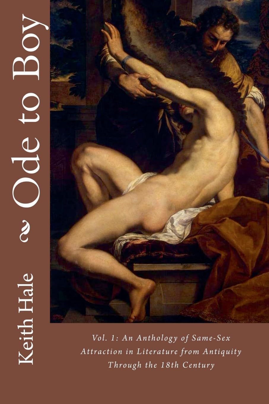 Ode to Boy, Vol. 1: An Anthology of Same-Sex Attraction in Literature from Antiquity through the 18th Century
