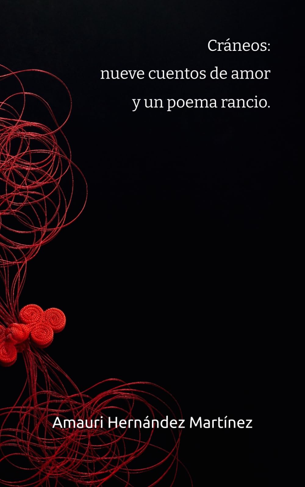 Cráneos: 9 cuentos de amor y un poema rancio.