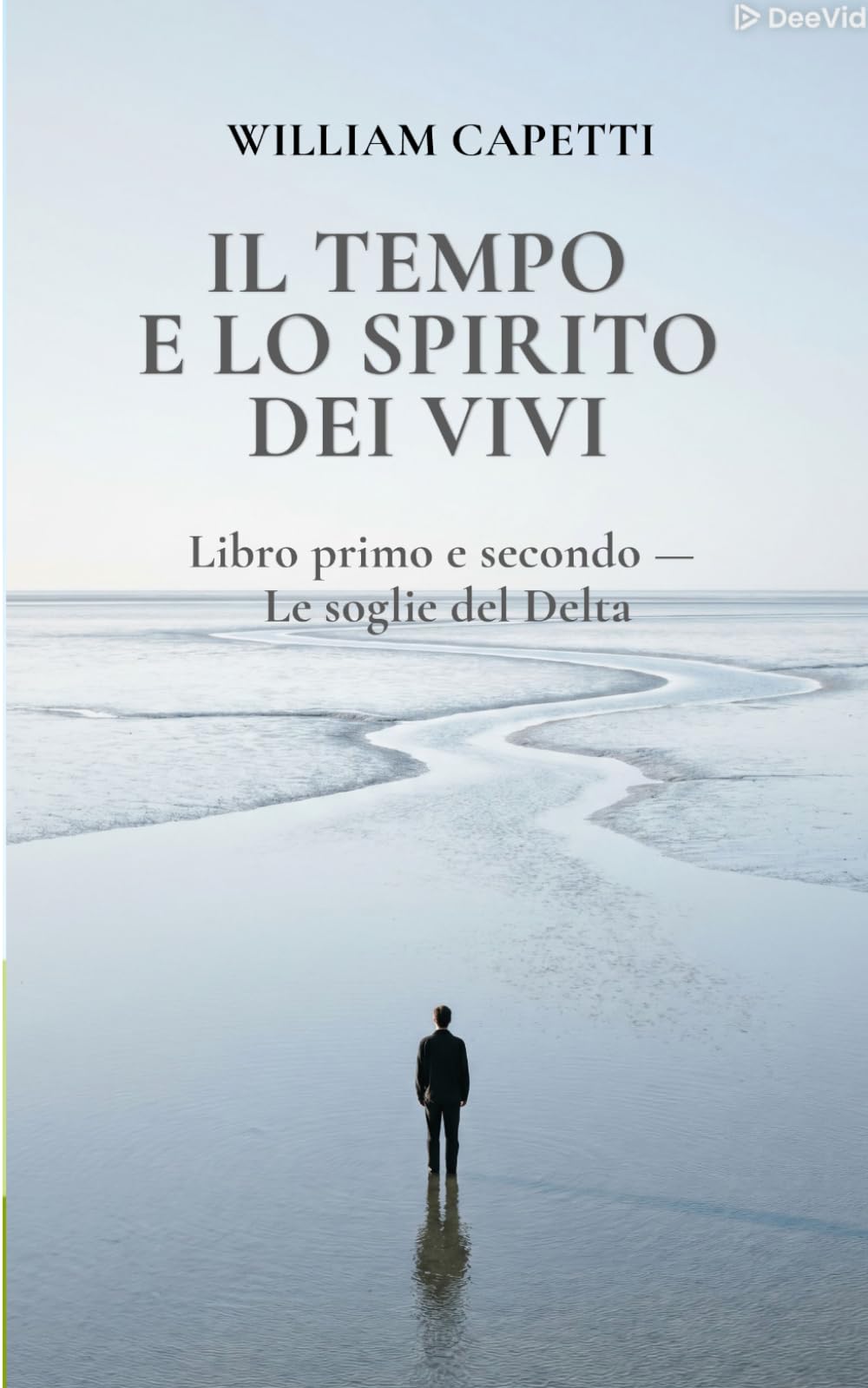IL TEMPO E LO SPIRITO DEI VIVI: Libro primo e secondo — Le soglie del Delta