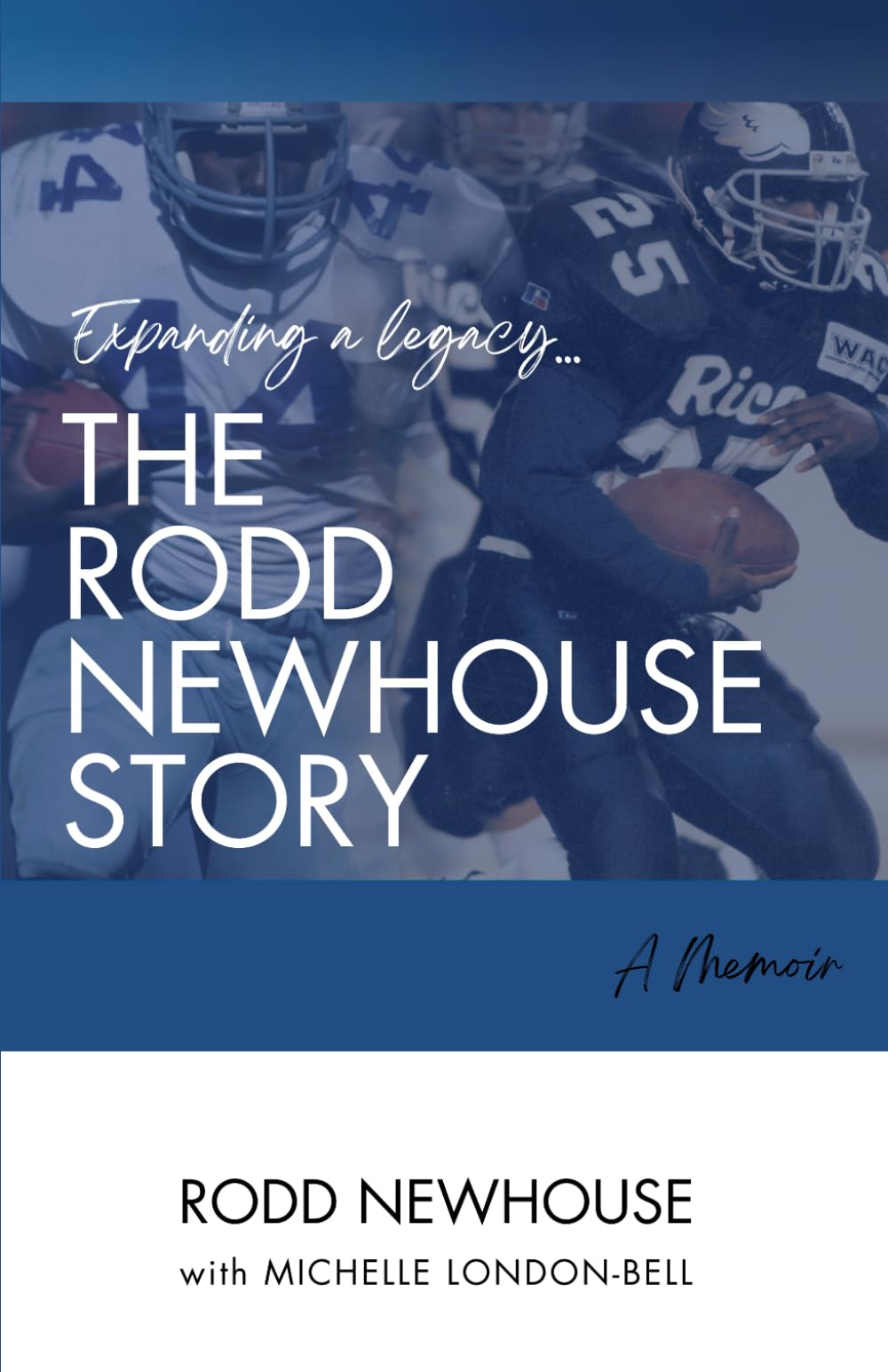Expanding a Legacy...The Rodd Newhouse Story: A Memoir