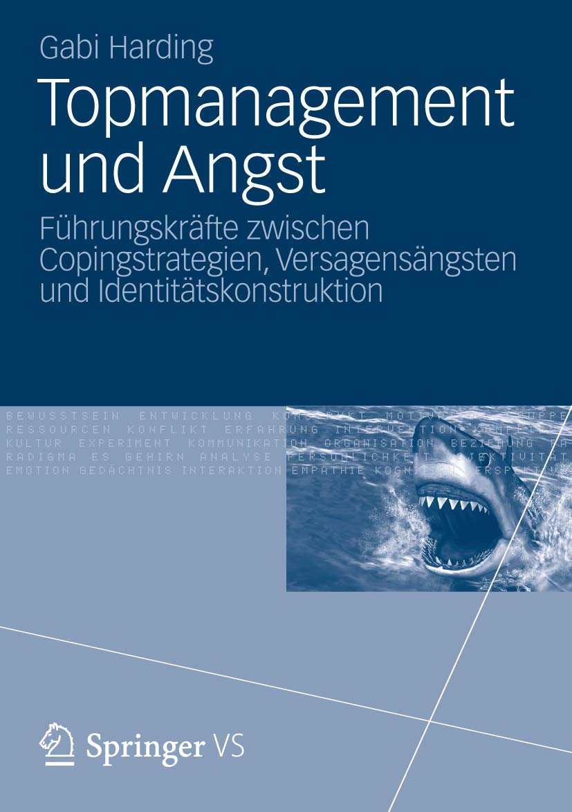 Topmanagement und Angst: Führungskräfte zwischen Copingstrategien, Versagensängsten und Identitätskonstruktion (German Edition)
