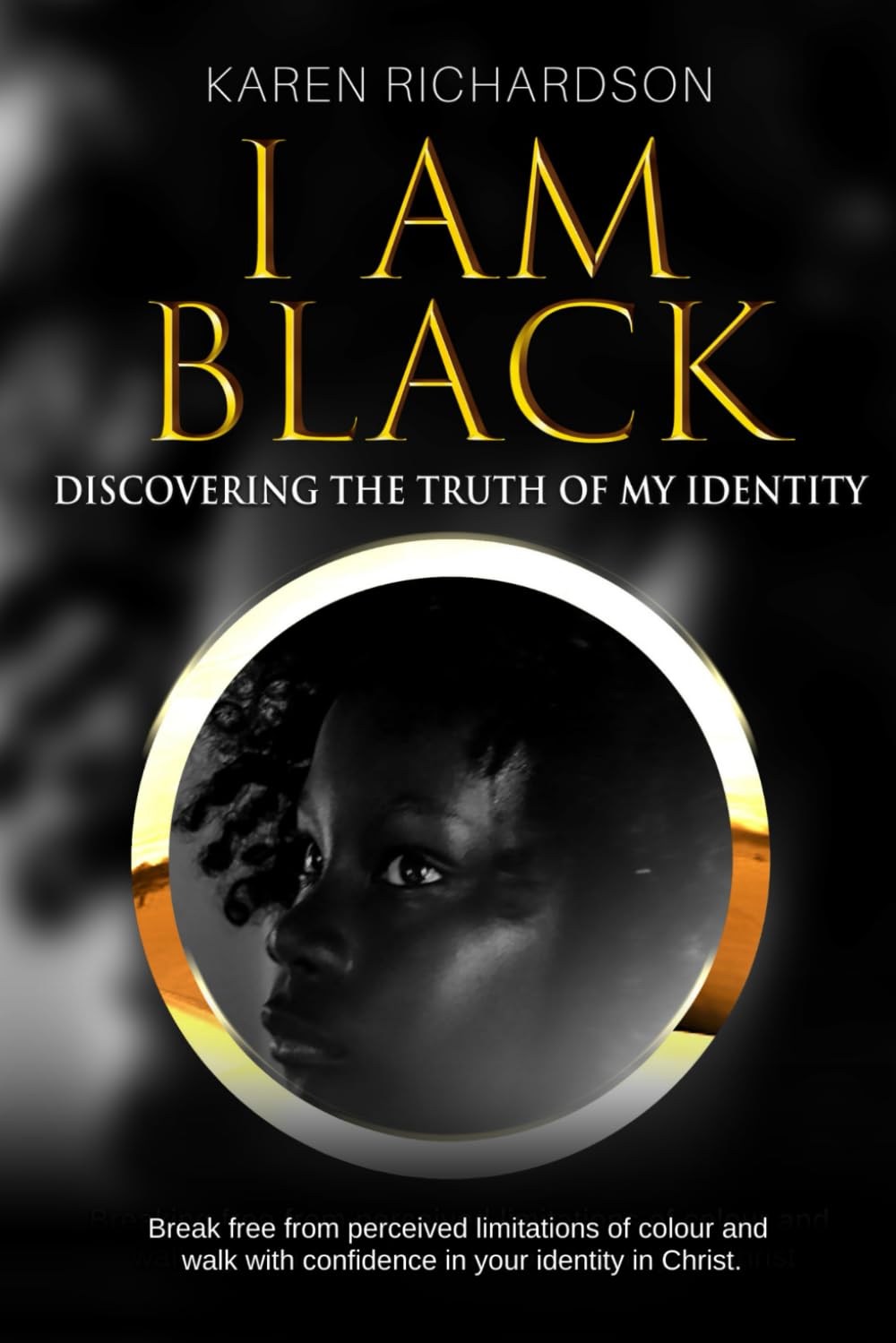 I Am Black: Discovering The Truth of My Identity