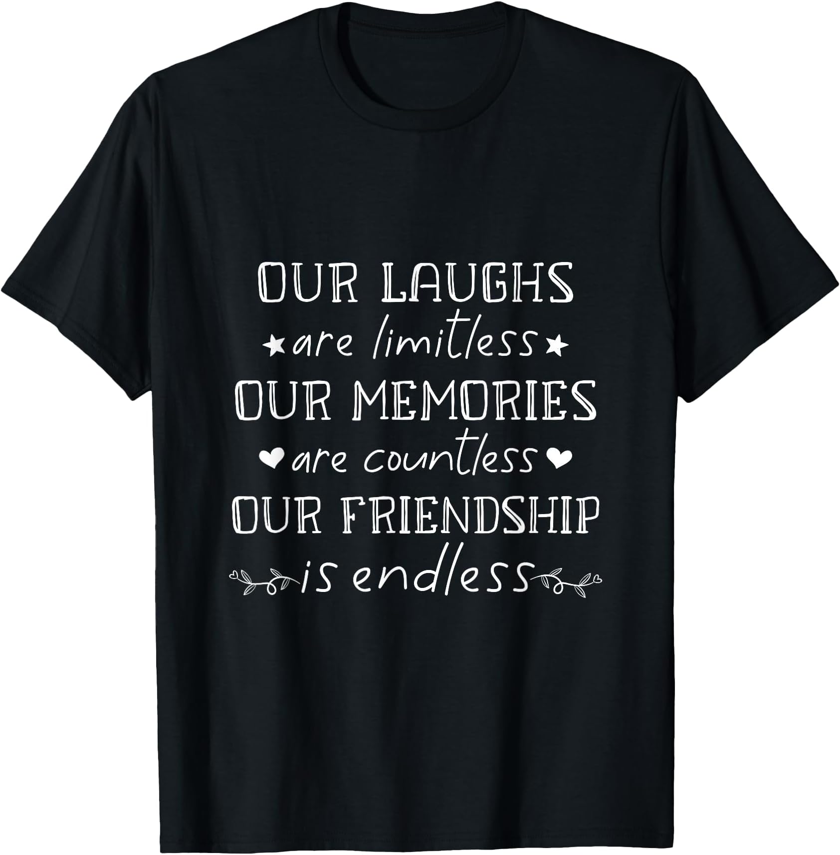 Best Friends Matching laughs Memories Friendship Endless BFF T-Shirt