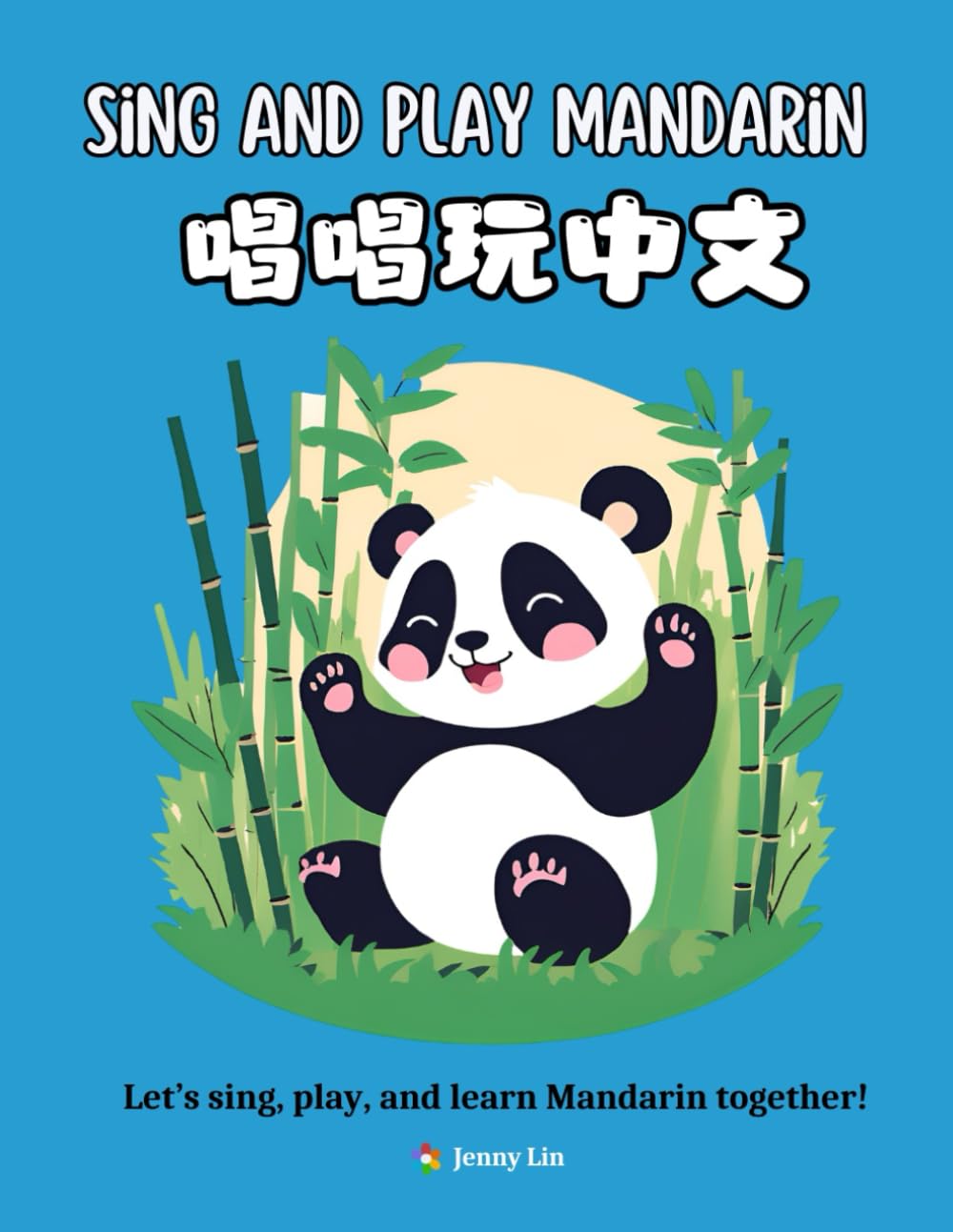 Sing and play Mandarin: Let’s sing, play, and learn Mandarin together!