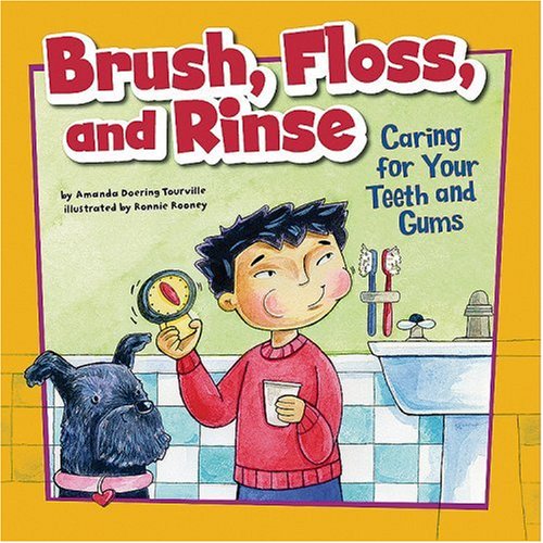 Brush, Floss, and Rinse: Caring for Your Teeth and Gums (How to Be Healthy!) Brush, Floss, and Rinse: Caring for Your Teeth and Gums (How to Be Healthy!)