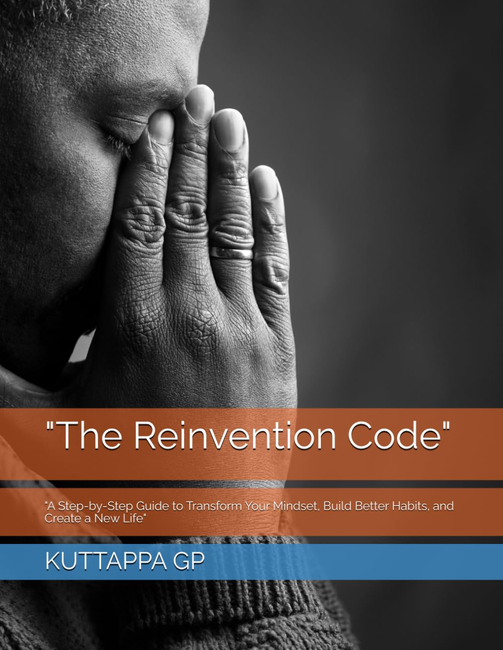 The Reinvention Code": "A Step-by-Step Guide to Transform Your Mindset, Build Better Habits, and Create a New Life