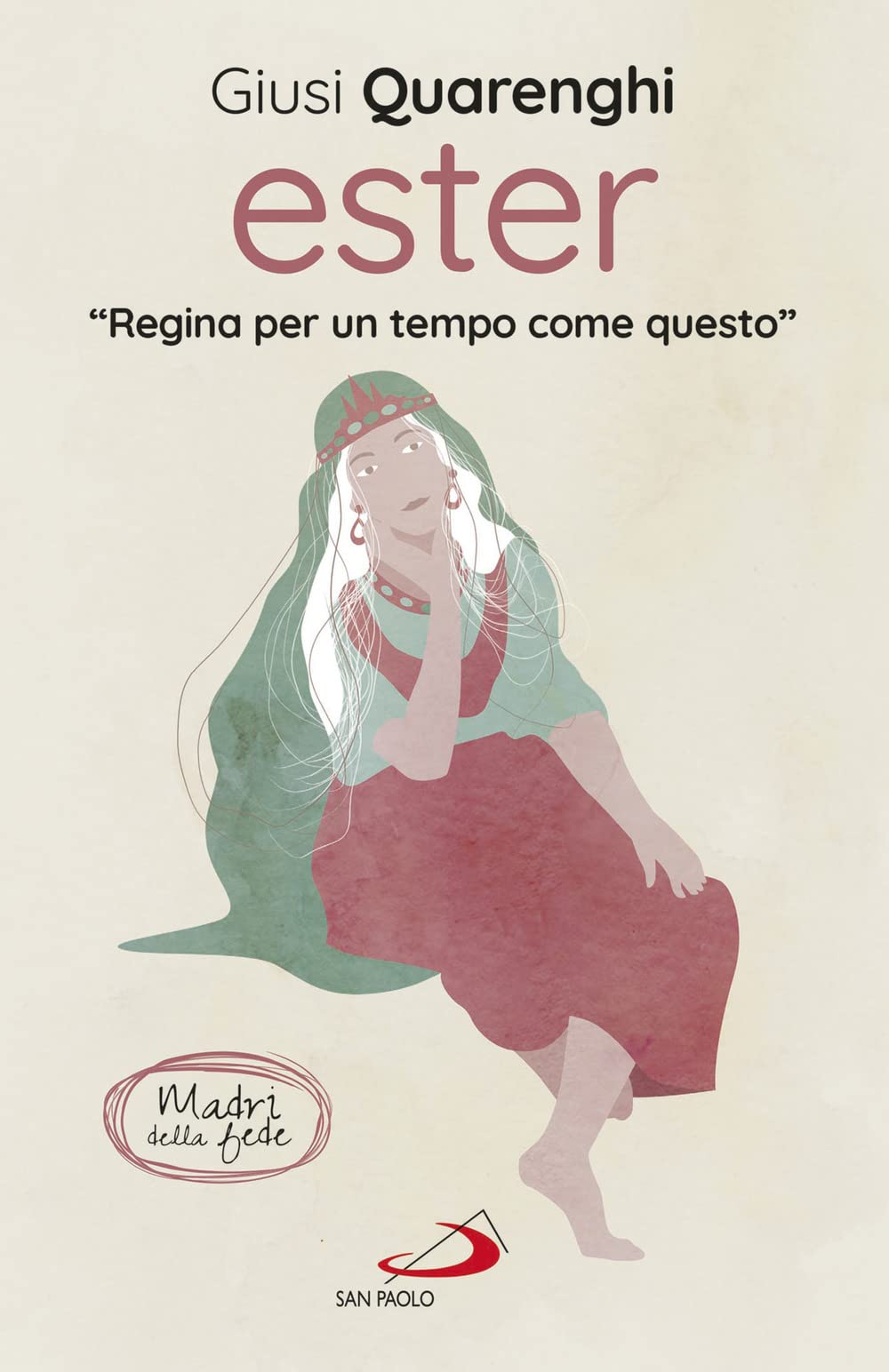 Ester. Regina Per Un Tempo Come Questo. Madri Della Fede - 4