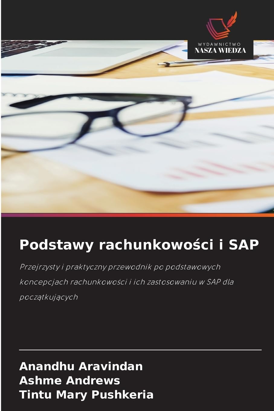 Podstawy rachunkowości i SAP: Przejrzysty i praktyczny przewodnik po podstawowych koncepcjach rachunkowości i ich zastosowaniu w SAP dla początkujących