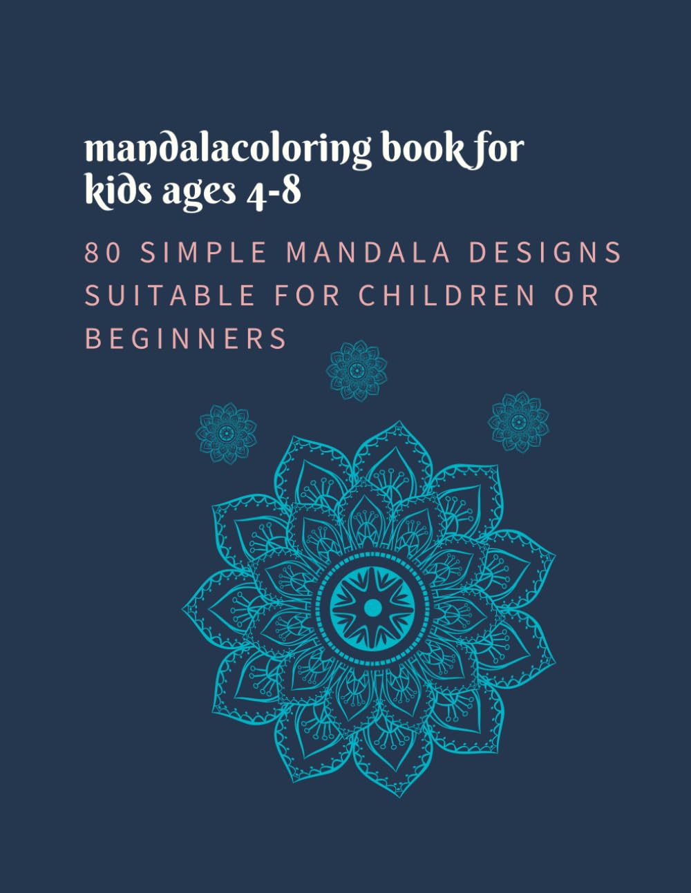 mandala coloring book for kids ages 4-8: Easy and simple mandala designs for kids ages 4-8 fun patterns to boost creativity and focus
