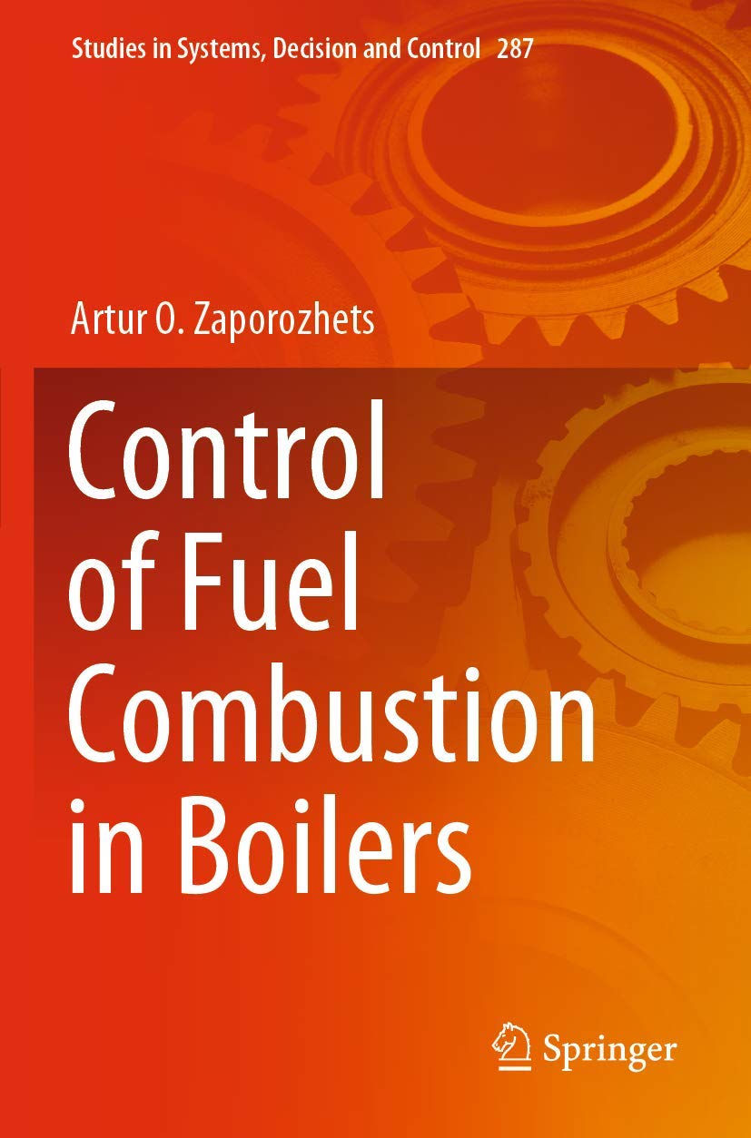 Control of Fuel Combustion in Boilers: 287 (Studies in Systems, Decision and Control)