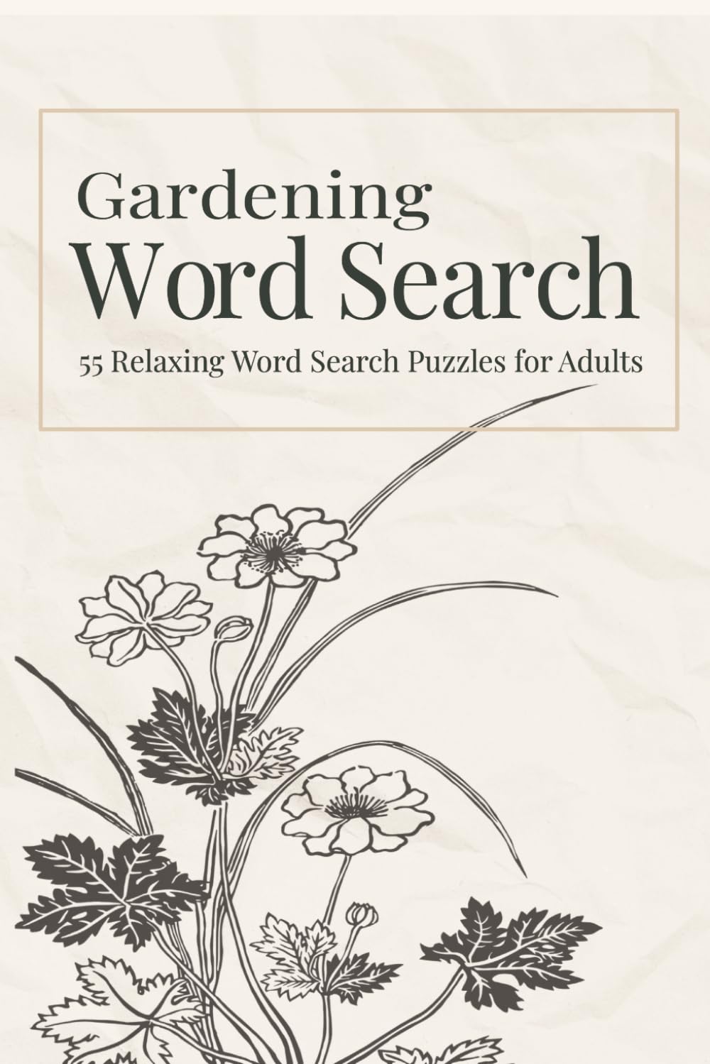 Gardening Word Search for Adults: 55 Relaxing Word Search Puzzles for Stress Relief, Flowers, Plants & Botanical Themes