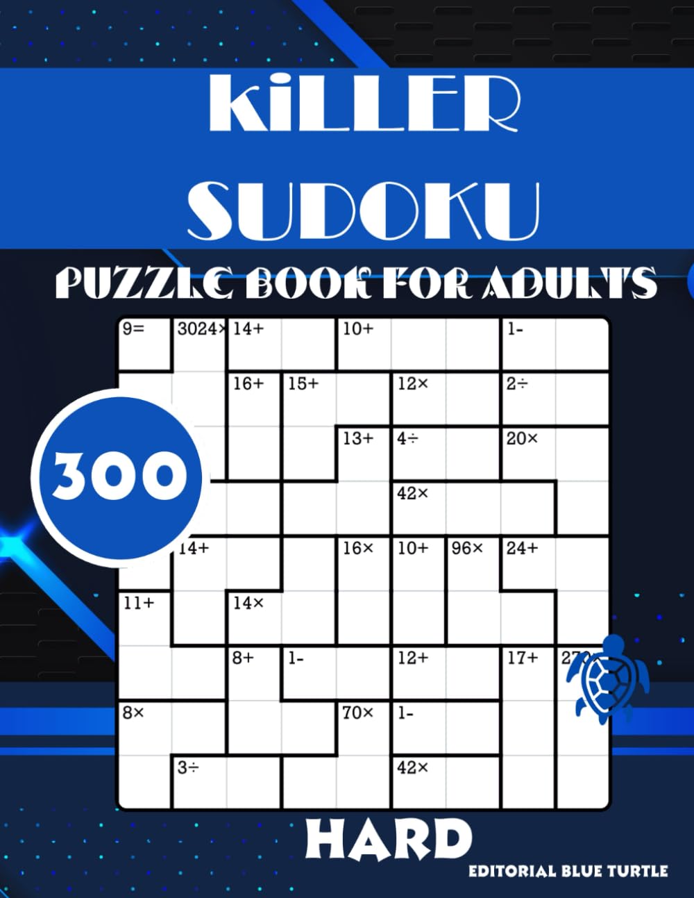 300 Killer Sudoku Book for Adults Hard: 300 Killer Sudoku Puzzles – Hard-Level Brain Burners for Logic Lovers!