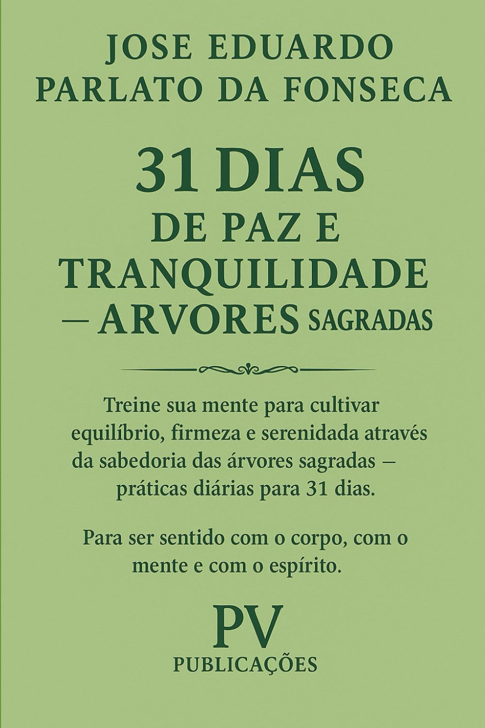 31 DIAS DE PAZ E TRANQUILIDADE NA ADVOCACIA — ÁRVORES SAGRADAS: Treine sua mente para cultivar equilíbrio, firmeza e serenidade através da sabedoria ... 31 DIAS DE PAZ E TRANQUILIDADE NA ADVOCACIA)