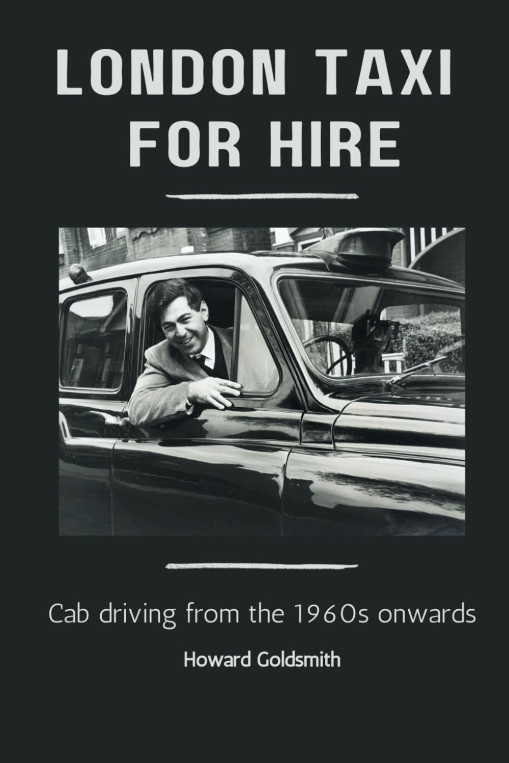 London Taxi For Hire: Cab driving from the 1960s onwards