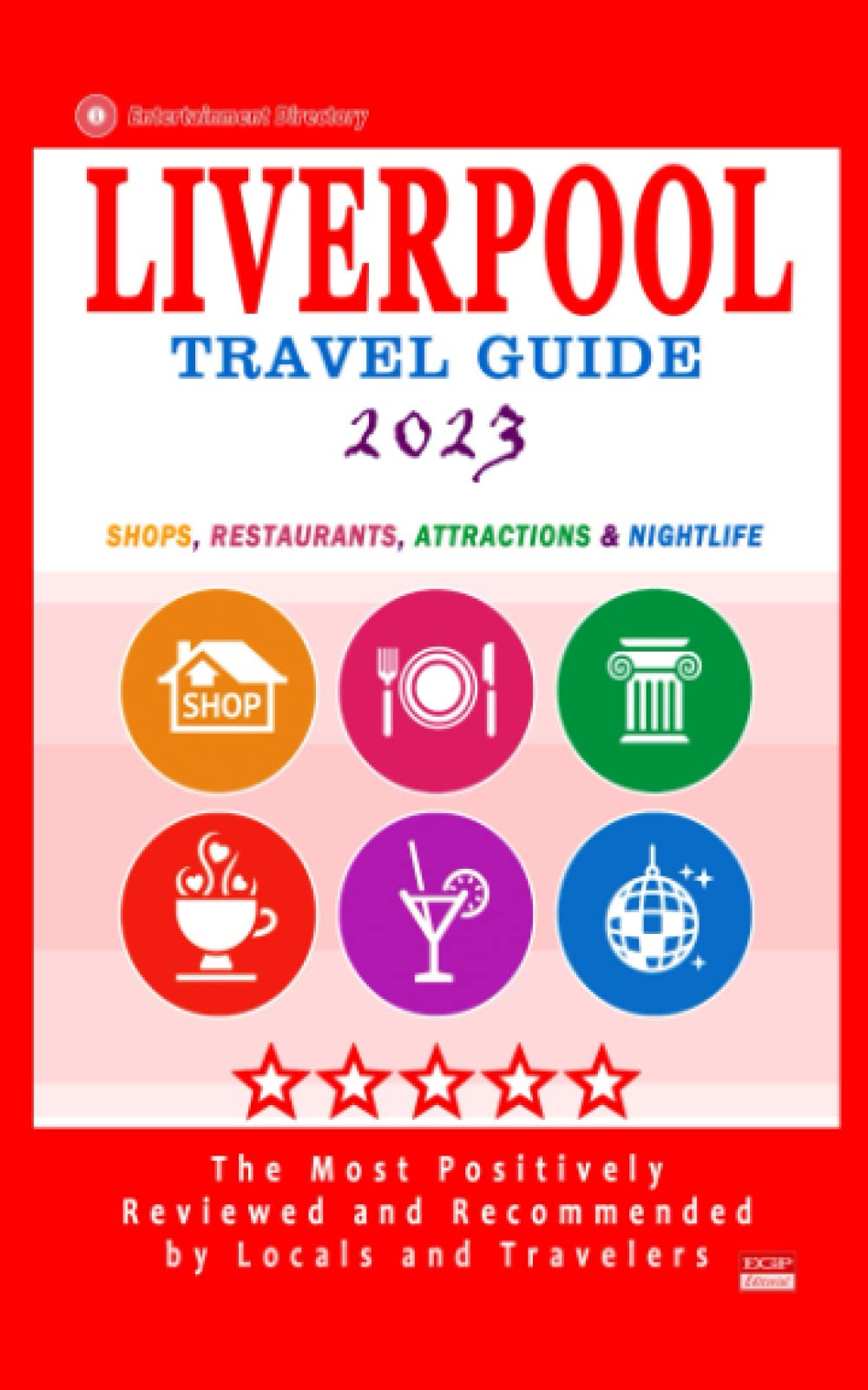 Britt G AllcroftLiverpool Travel Guide 2023: Shops, Arts, Entertainment and Good Places to Drink and Eat in Liverpool, England (Travel Guide 2023)