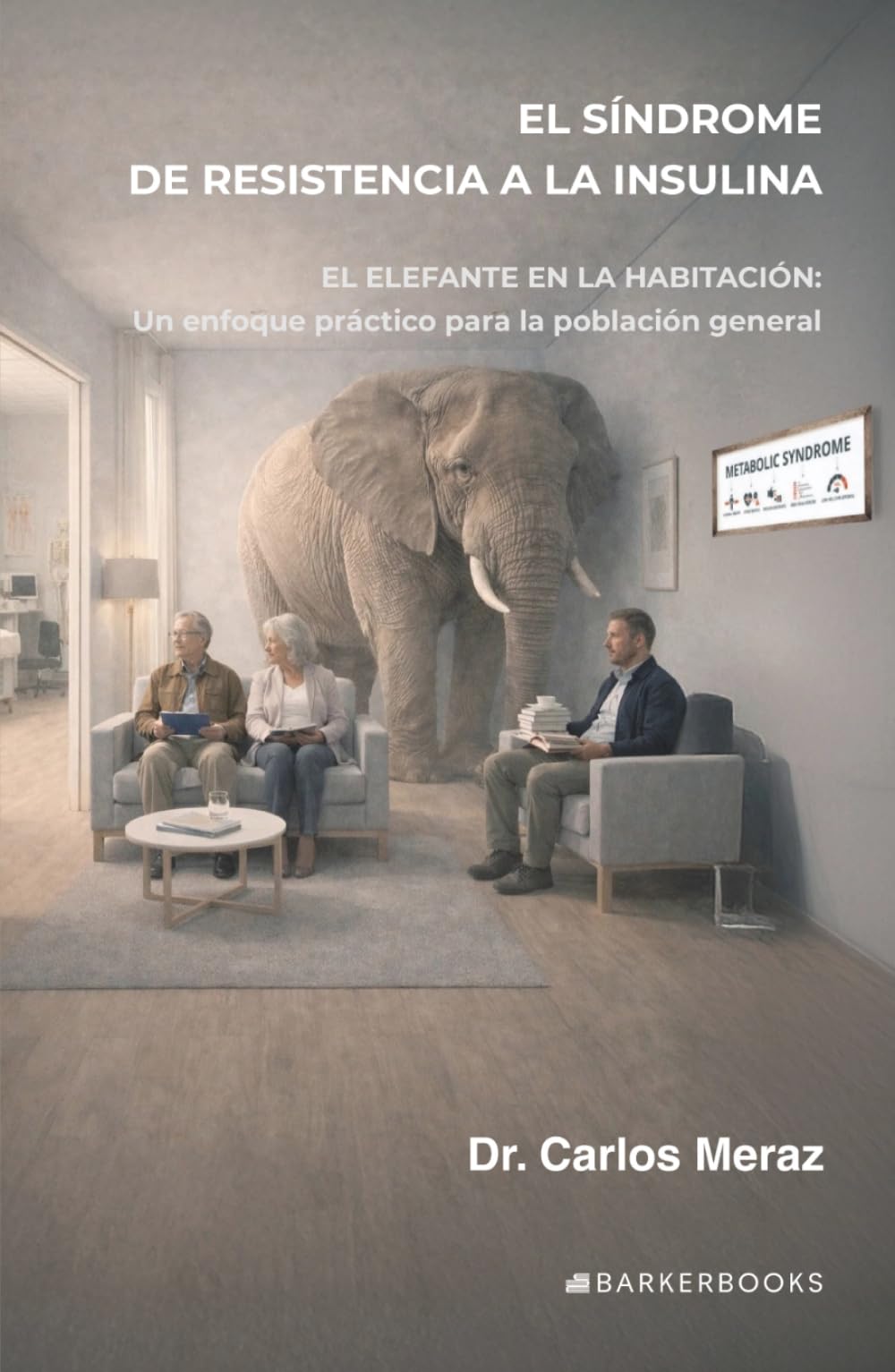 El síndrome de resistencia a la insulina: El elefante en la habitación: Un enfoque práctico para la población general.