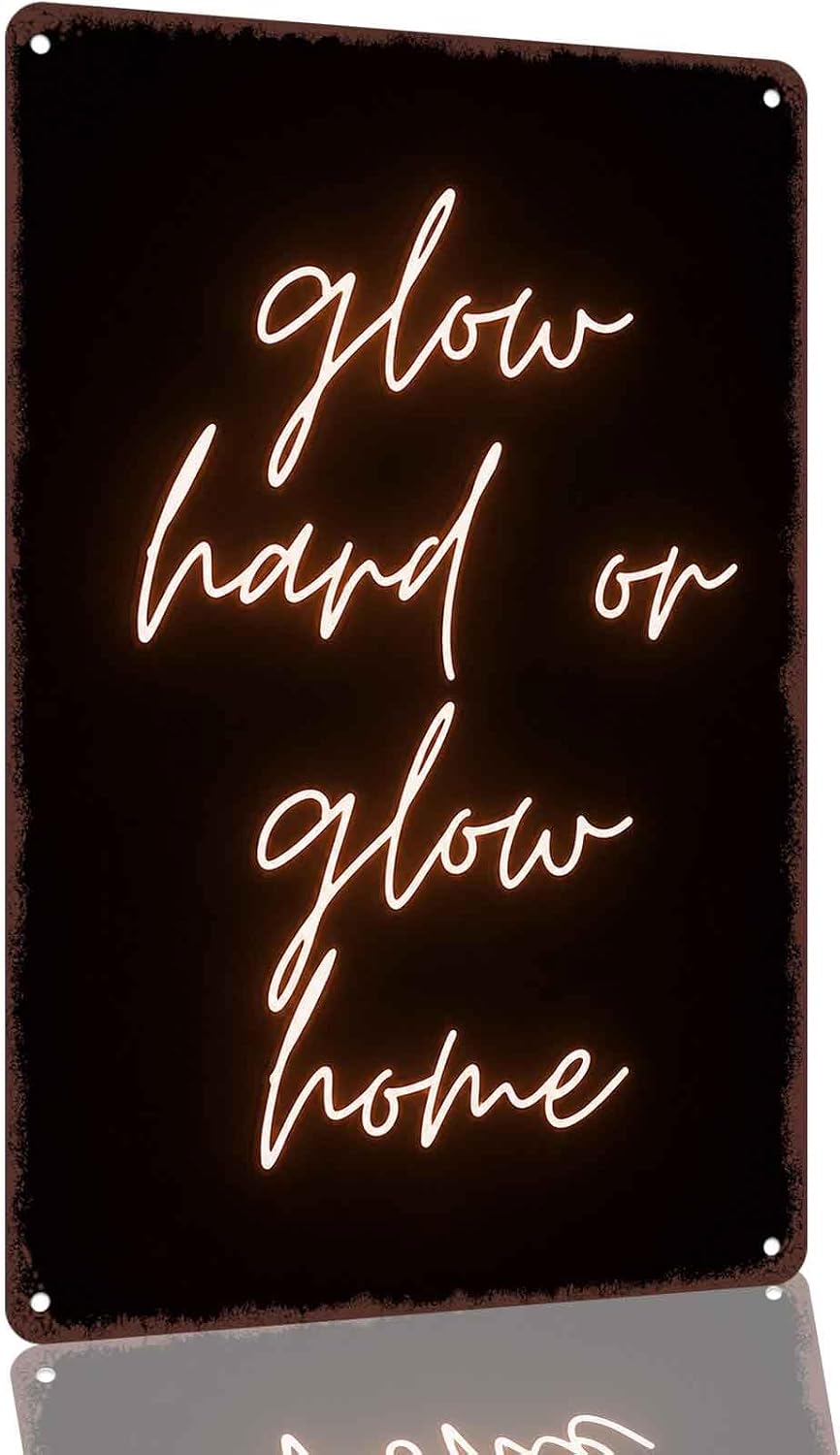 Glow Hard or Glow Home 8 x 12 Inch Aluminum Wall Decor