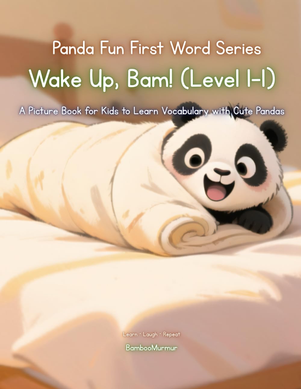 Panda Fun First Words Series: Wake Up, Bam! (Level 1–1): A Picture Book for Kids to Learn Vocabulary with Cute Pandas (Panda Fun First Words Series: A ... Kids to Learn Vocabulary with Cute Pandas)