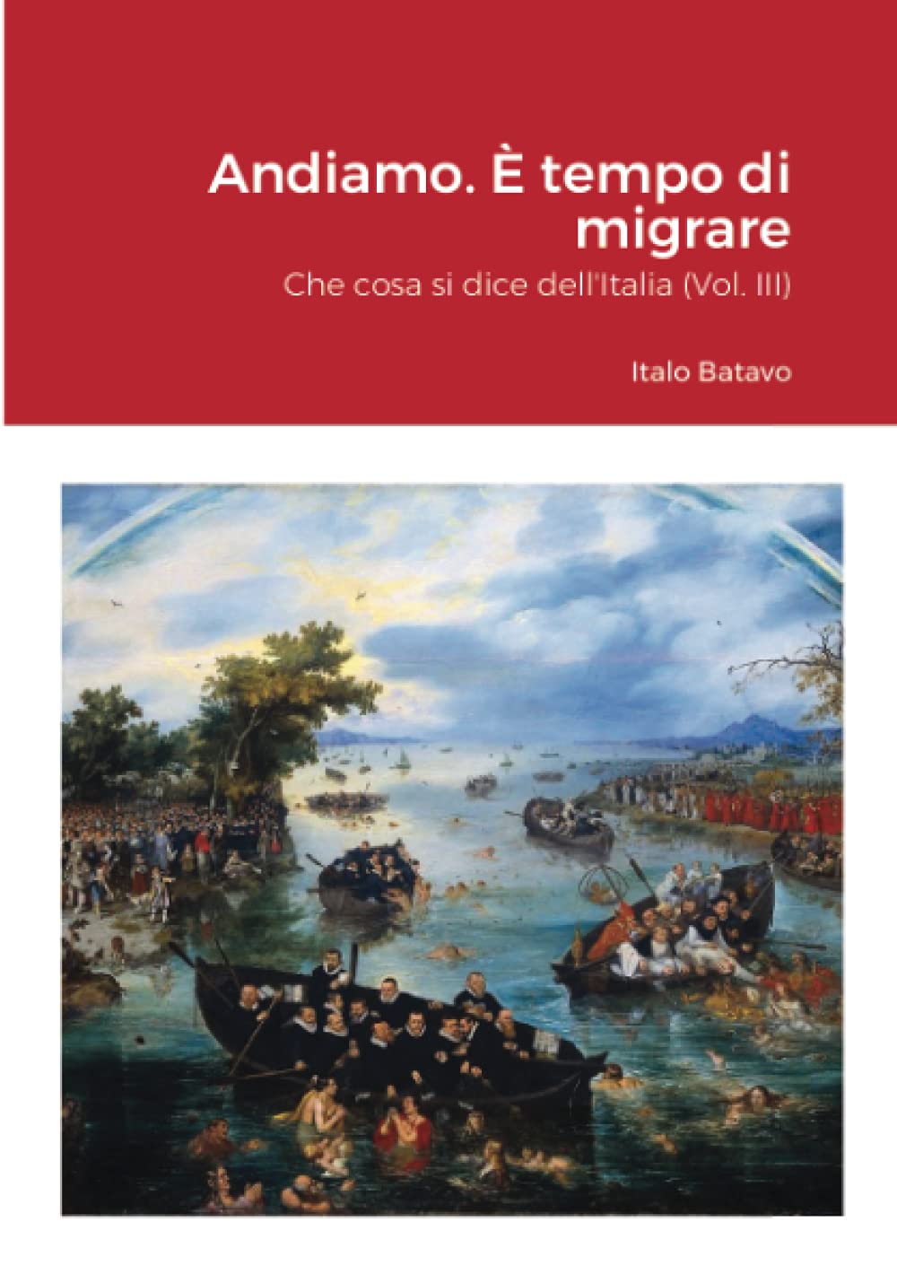 Andiamo. È tempo di migrare: Che cosa si dice dell'Italia (Vol. III) (Italian Edition)