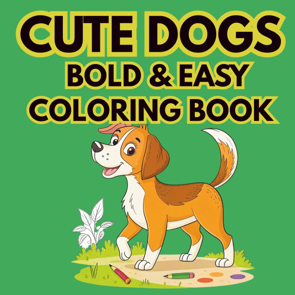 Cute Dog Bold & Easy Coloring Book For Adults & Teens: Simple & Adorable Puppy Designs for Stress Relief, Mindfulness, and Relaxation | Bold Lines, Easy Coloring for Beginners