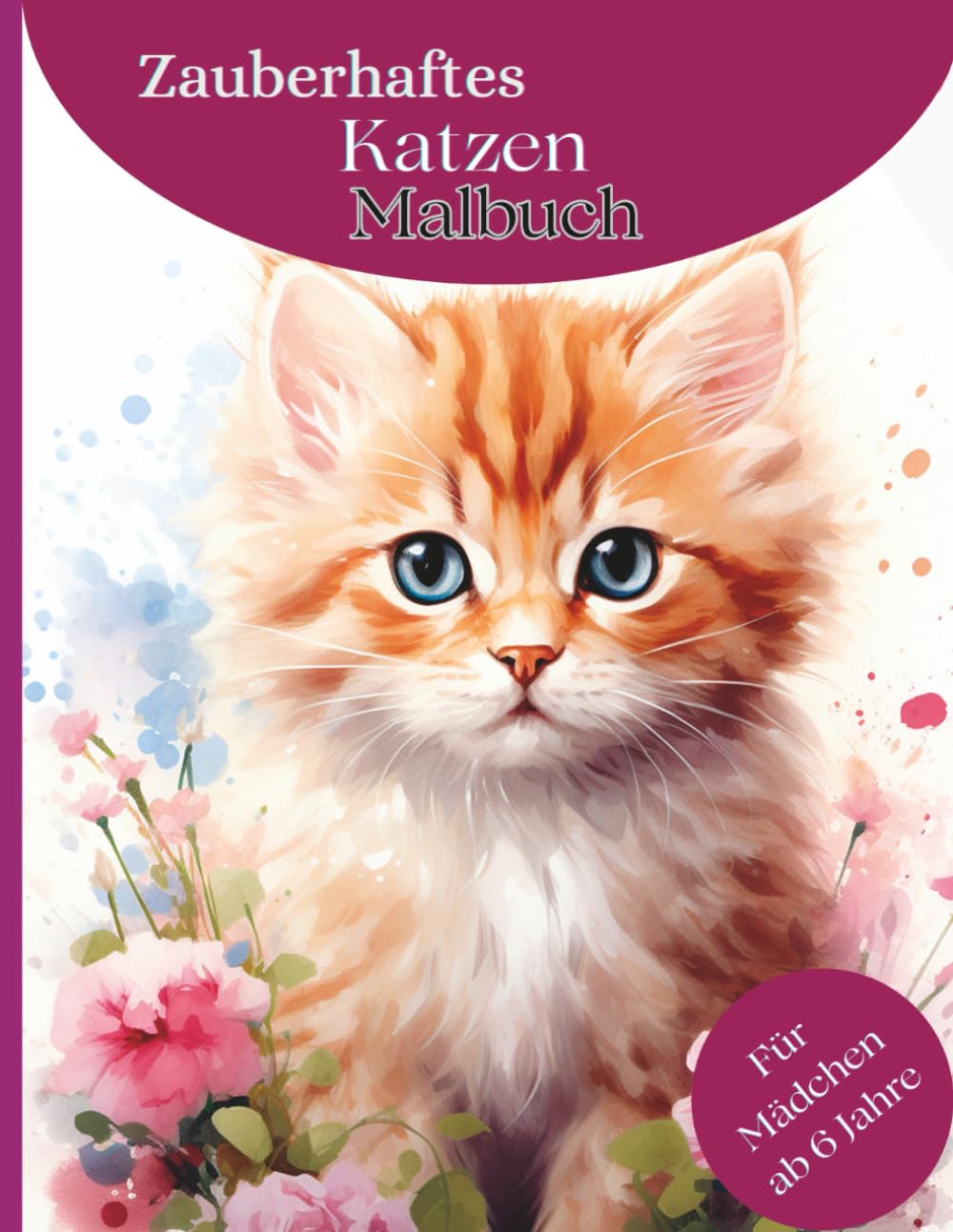 Zauberhaftes Katzen Malbuch – Für Mädchen ab 6 Jahre: 50 detailreiche und liebevoll gestaltete Ausmalmotive mit süßen Katzen – für kreative Mädchen ab 6 Jahren