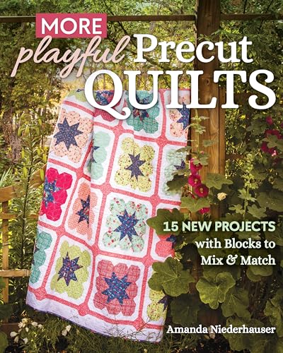More Playful Precut Quilts: 15 New Projects with Blocks to