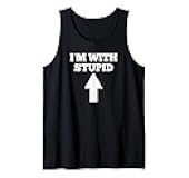 Funny I'm With Stupid And Arrow Pointing Up Tank Top