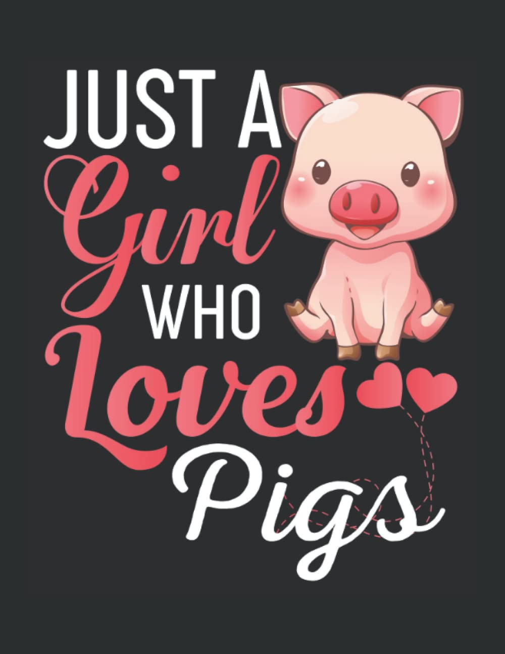 Just A Girl Who Loves Pigs Sketchbook: Cute Pig