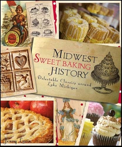 Midwest Sweet Baking History: Delectable Classics Around Lake Michigan (American Palate) #TOP11