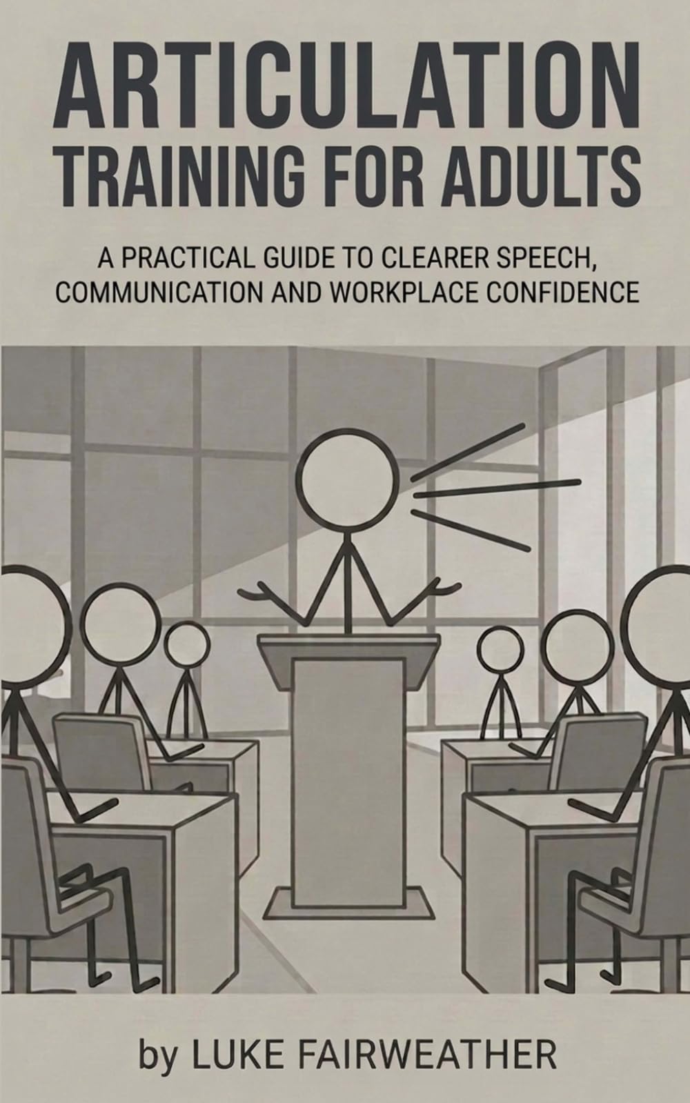 Articulation Training for Adults: A Practical Guide to Clearer Speech, Better Communication and Workplace Confidence