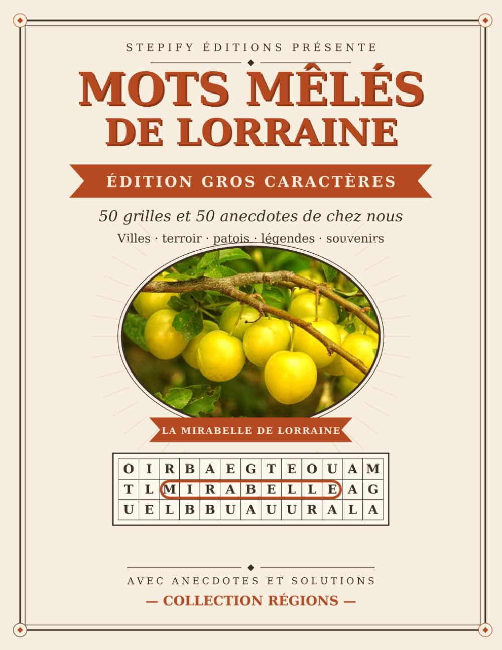 Mots Mêlés de Lorraine – Gros Caractères: 50 grilles et 50 anecdotes « Le saviez-vous ? » – Villes, terroir, patois, légendes et souvenirs (Mots Mêlés des Régions)