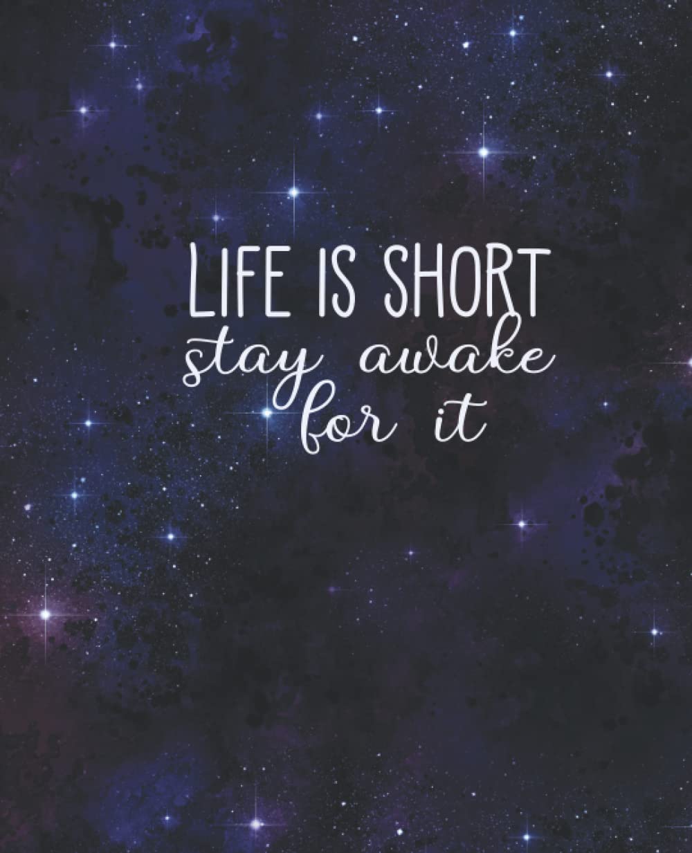 Life Is Short Stay Awake For It: Minimalist Planner to Help You Get Stuff Done