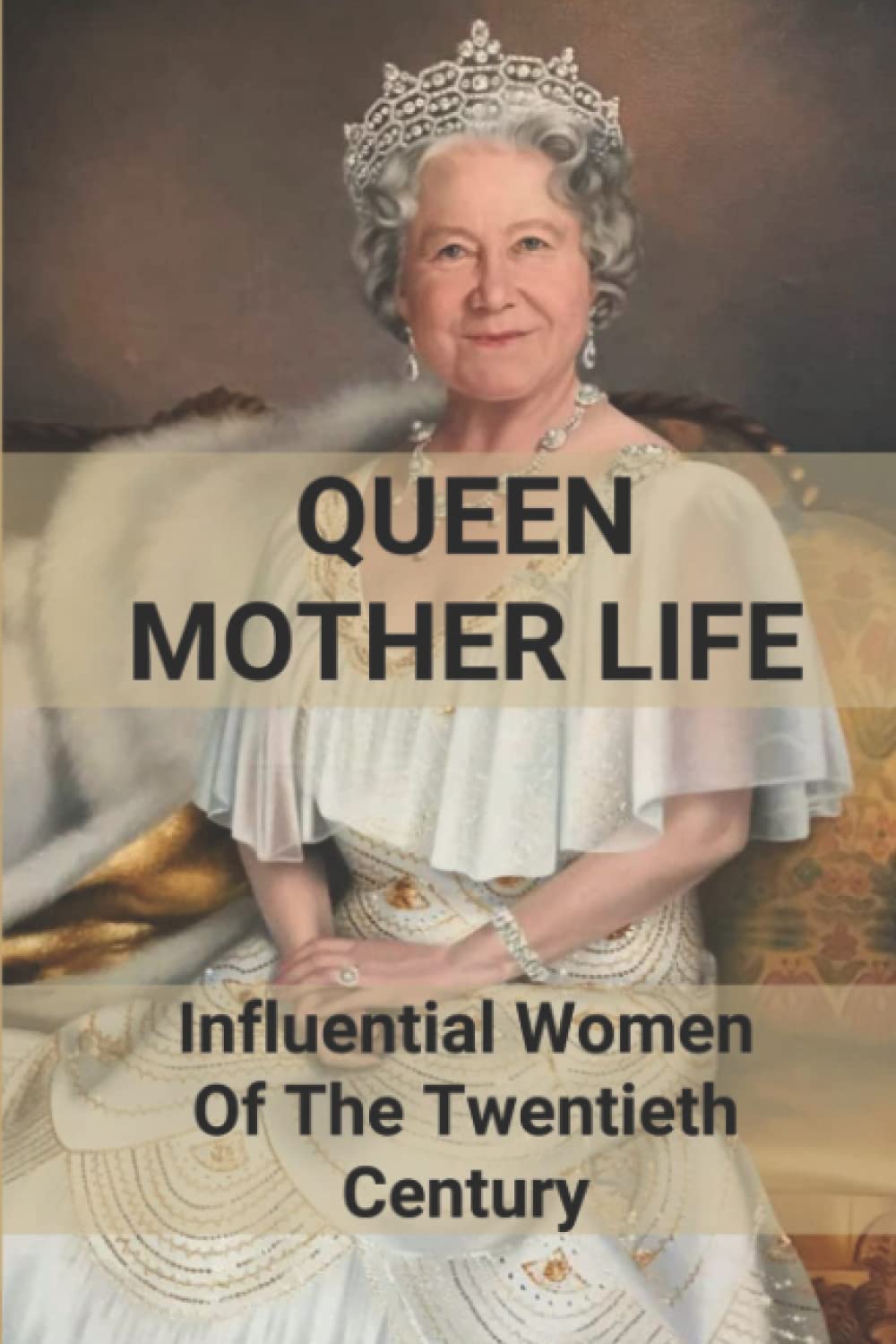 Queen Mother Life: Influential Women Of The Twentieth Century