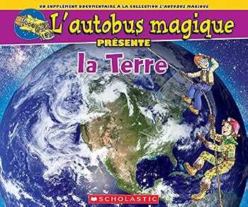 Hardcover L' Autobus Magique Présente La Terre (L'Autobus Magique Pr?sente) (French Edition) [French] Book
