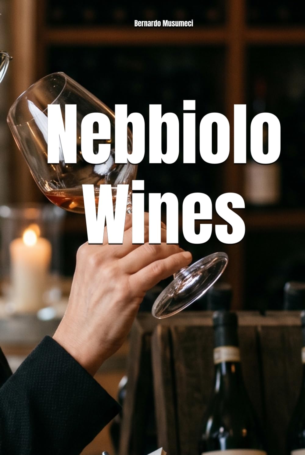 Nebbiolo Wines (Wines of the World: Italy)