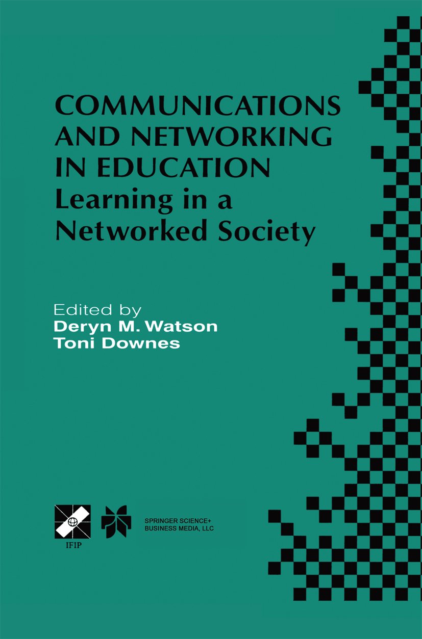 Communications and Networking in Education: Learning in a Networked Society (IFIP Advances in Information and Communication Technology Book 35) (English Edition)