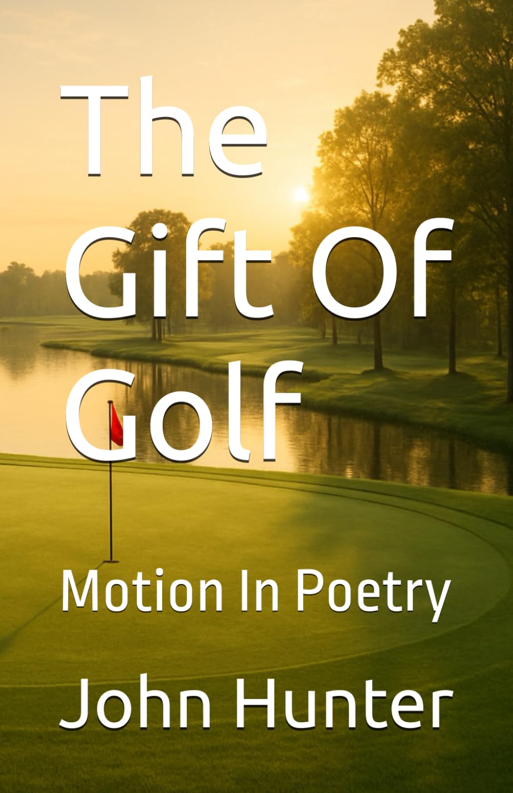 The Gift Of Golf: Motion In Poetry