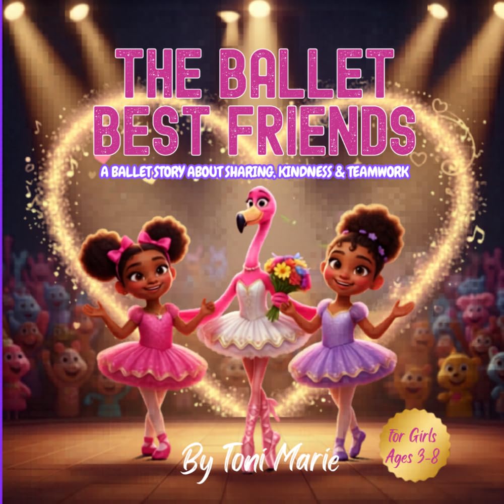 The Ballet Best Friends: A Ballet Story About Sharing, Kindness & Teamwork for Girls Ages 3-8