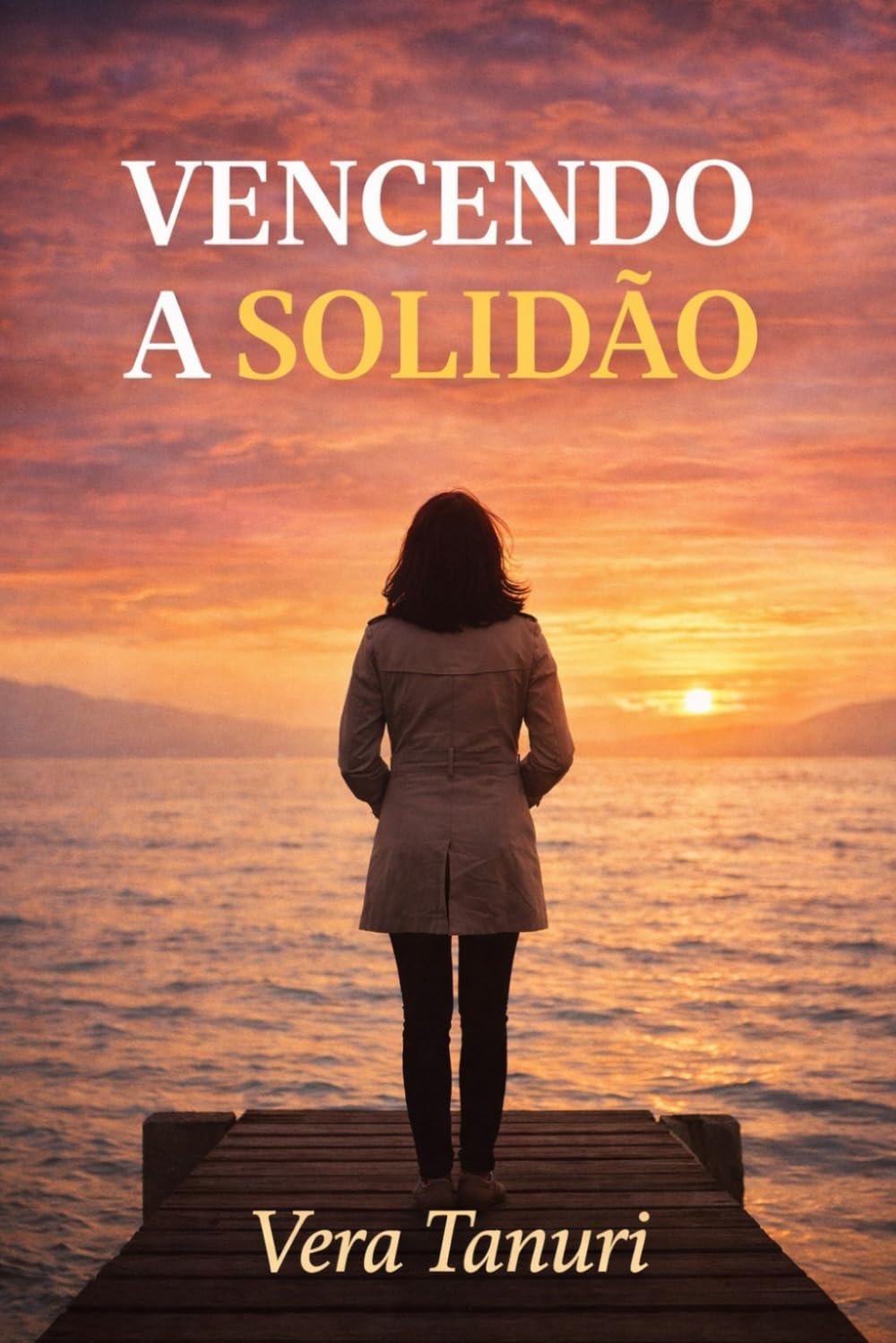 VENCENDO A SOLIDÃO: Um guia prático para você vencer a solidão