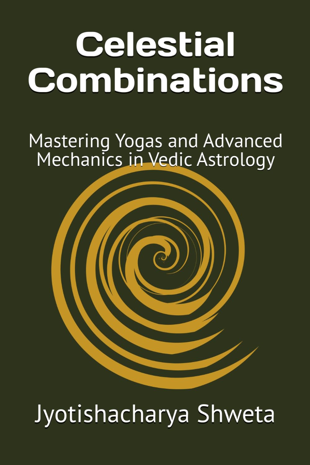 Celestial Combinations: Mastering Yogas and Advanced Mechanics in Vedic Astrology (Learn Vedic Astrology)