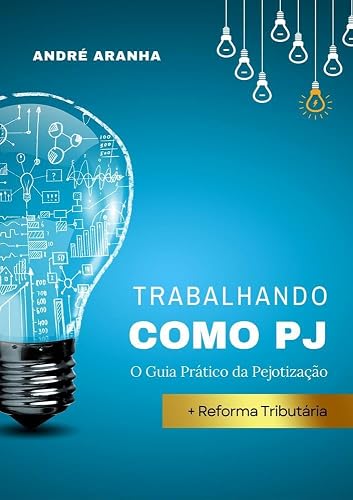 Trabalhando como PJ: O Guia Prático da Pejotização