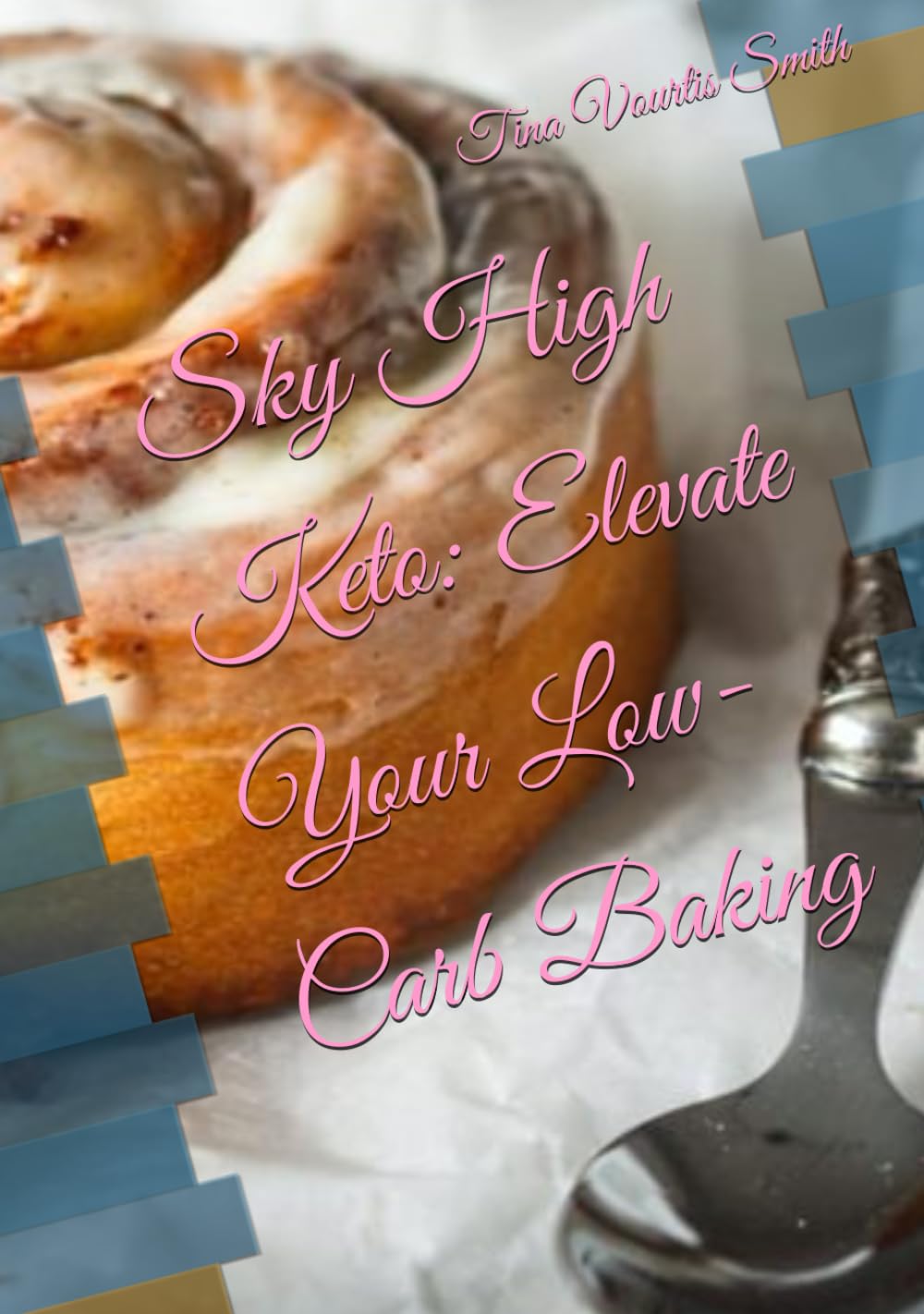 Sky High Keto: Elevate Your Low-Carb Baking (Sky High Sweets Series: Elevate Your Baking Game!)      Hardcover – April 15, 2024