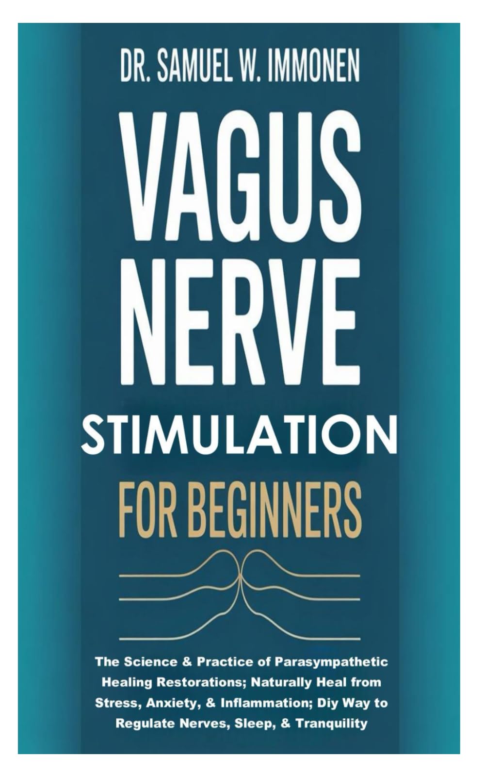 Vagus Nerve Stimulation for Beginners: The Science & Practice of Parasympathetic Healing Restorations; Naturally Heal from Stress, Anxiety, & ... Way to Regulate Nerves, Sleep, & Tranquility