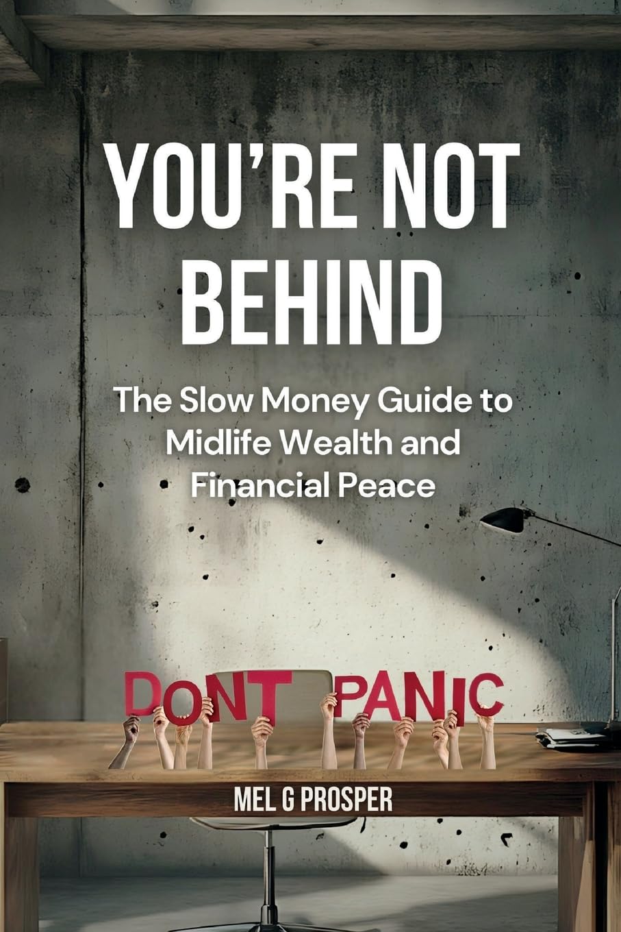 You're Not Behind: The Slow Money Guide to Midlife Wealth and Financial Peace