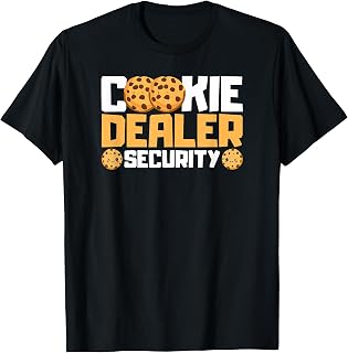 Cookie Dealer Security Funny Quote Cookie T-Shirt