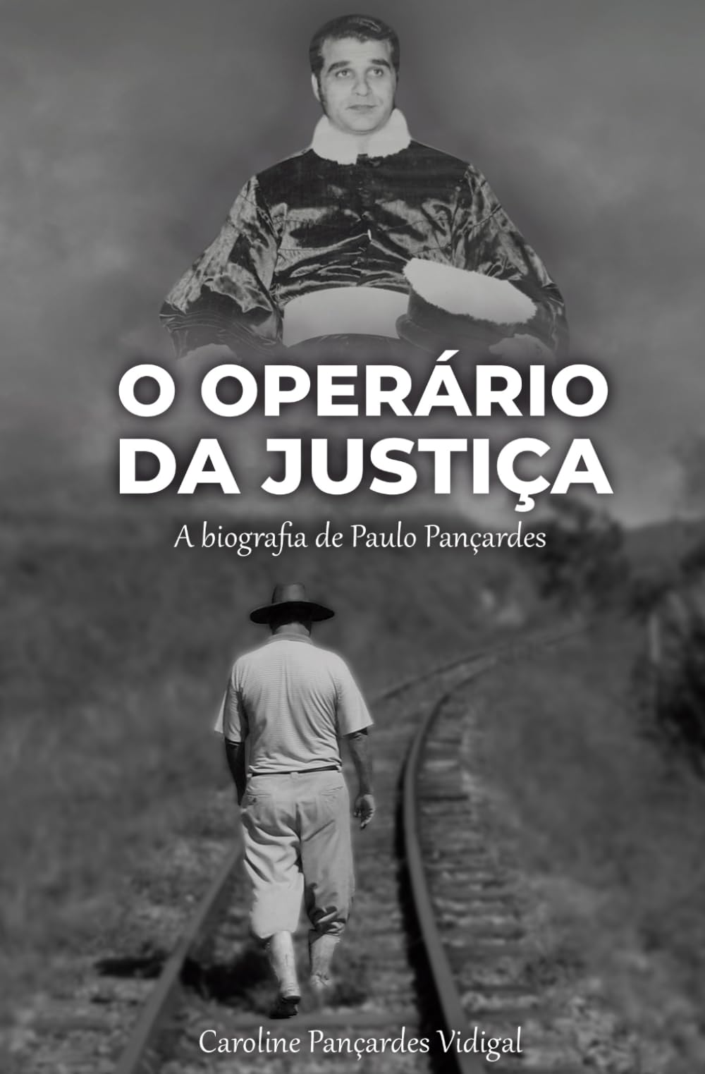 O Operário da Justiça: a biografia de Paulo Pançardes