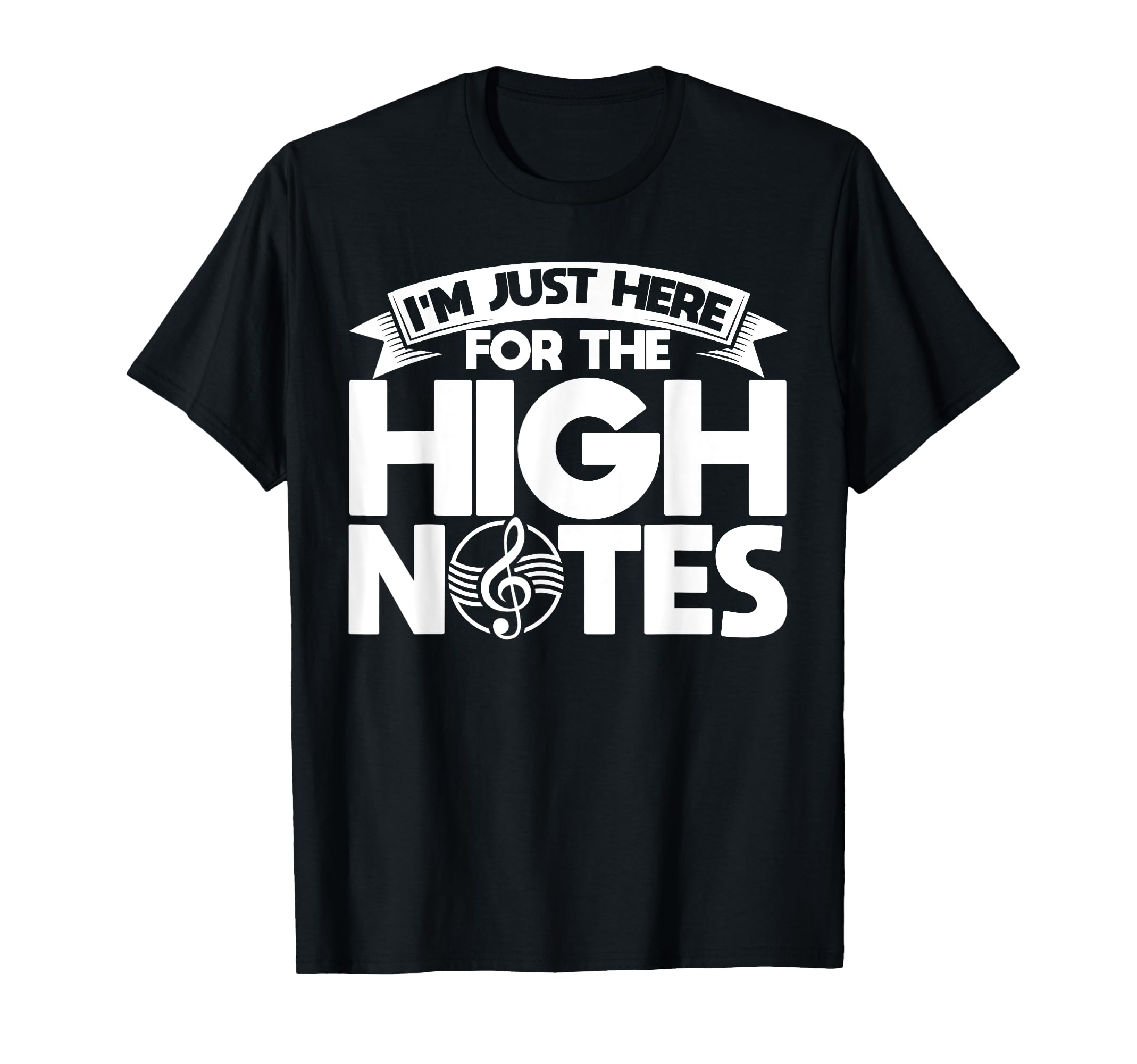 I'm just here for the high notes Opera Singer T-Shirt